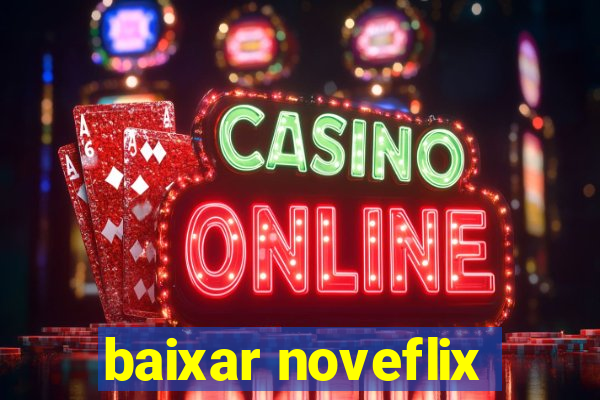 baixar noveflix